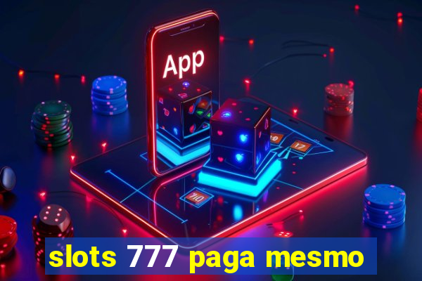 slots 777 paga mesmo